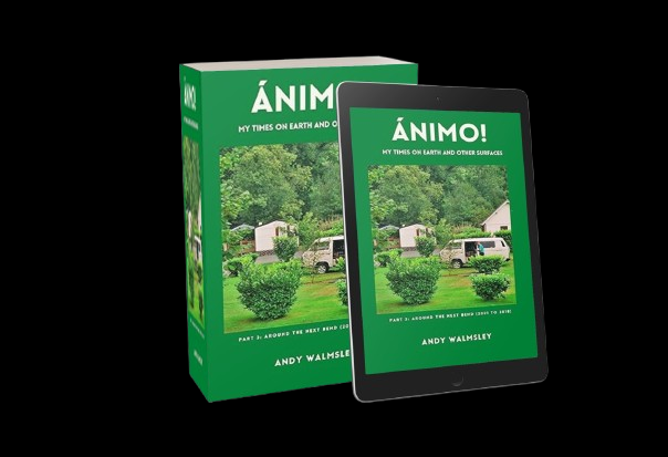 Ánimo! Part 3: Around the Next Bend book cover - 2001 to 2018 by Andy Walmsley